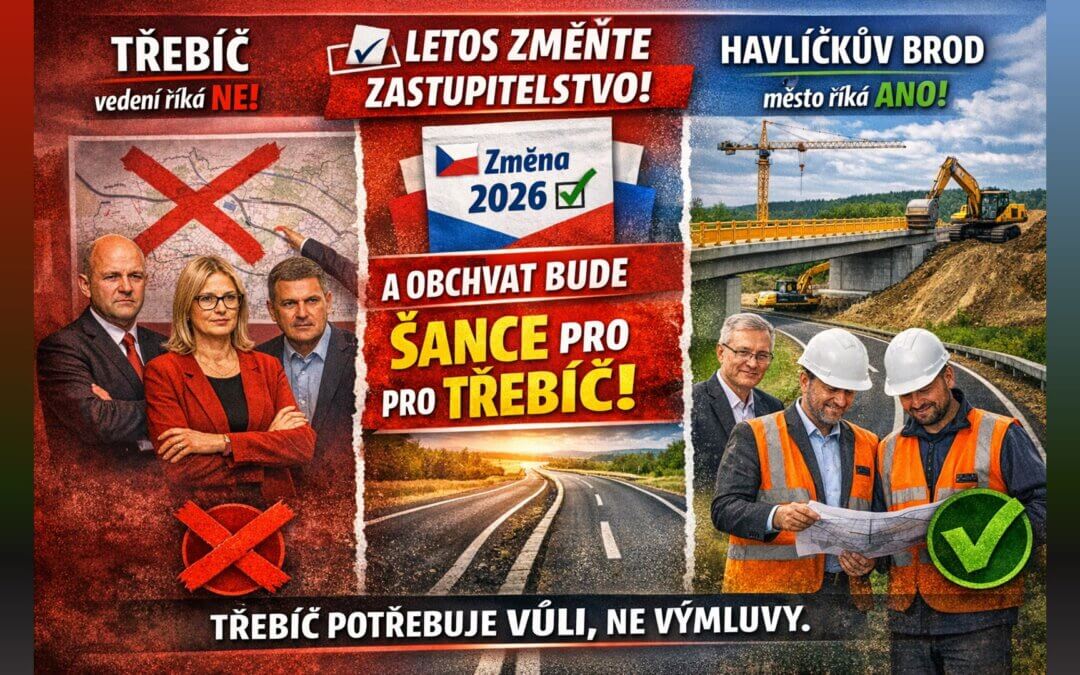 🗳️ Třebíč potřebuje letos změnit zastupitelstvo. Havlíčkův Brod ukazuje, že obchvat jde dělat profesionálně — když je politická vůle